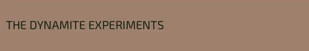 THE DYNAMITE EXPERIMENTS